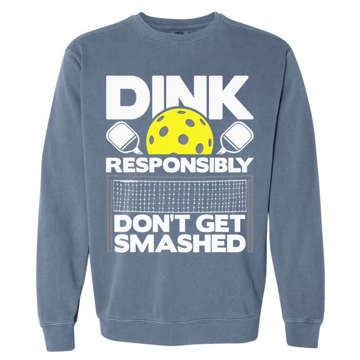 Dink Responsibly Don't Get Smashed Pickleball Garment-Dyed Sweatshirt