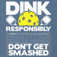 Dink Responsibly Don't Get Smashed Pickleball Garment-Dyed Sweatshirt