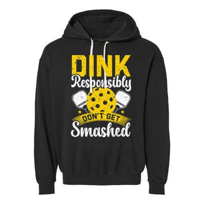 Dink Responsibly Don't Get Smashed Pickleball Garment-Dyed Fleece Hoodie