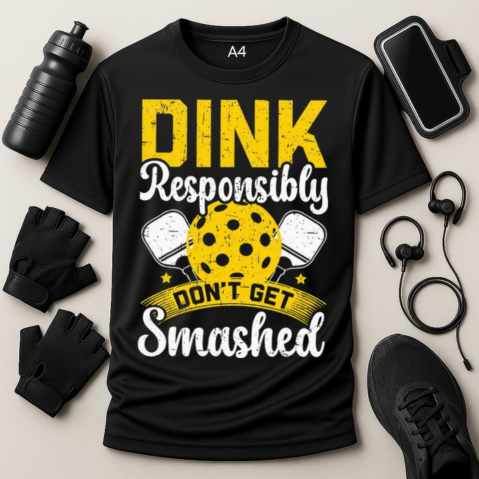 Dink Responsibly Don't Get Smashed Pickleball Performance Shirt