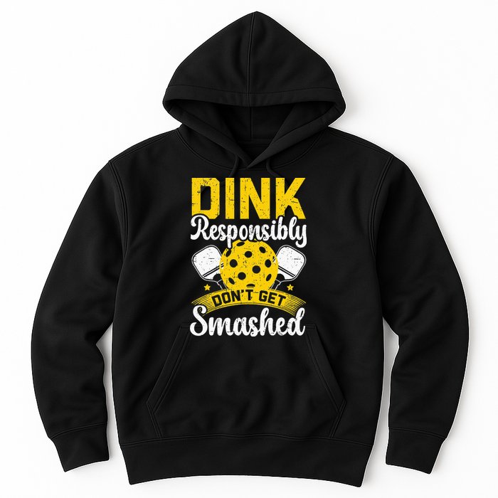 Dink Responsibly Don't Get Smashed Pickleball Hoodie