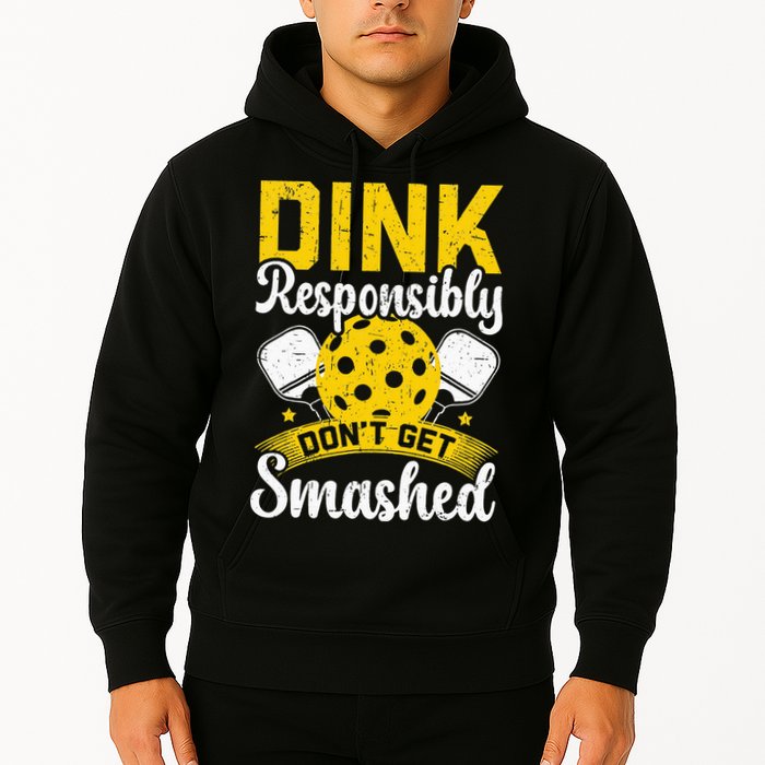 Dink Responsibly Don't Get Smashed Pickleball Hoodie