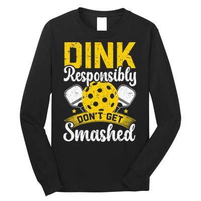 Dink Responsibly Don't Get Smashed Pickleball Long Sleeve Shirt