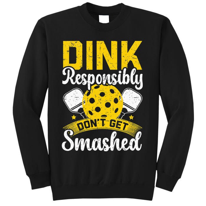 Dink Responsibly Don't Get Smashed Pickleball Sweatshirt