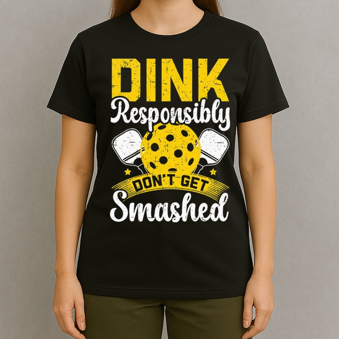 Dink Responsibly Don't Get Smashed Pickleball T-Shirt