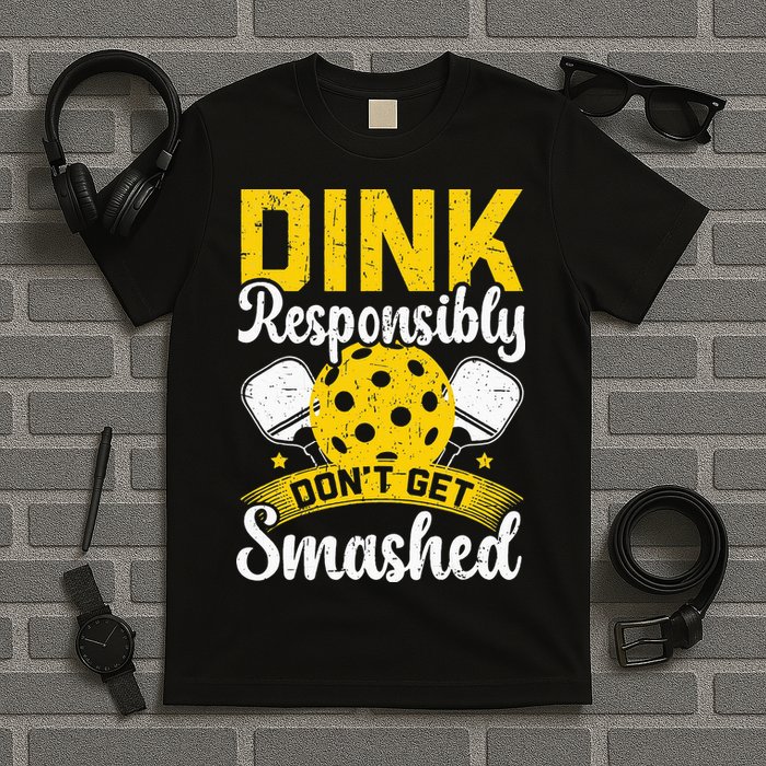 Dink Responsibly Don't Get Smashed Pickleball T-Shirt