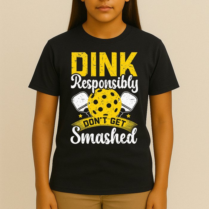 Dink Responsibly Don't Get Smashed Pickleball T-Shirt