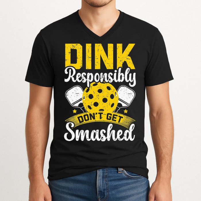 Dink Responsibly Don't Get Smashed Pickleball V-Neck T-Shirt