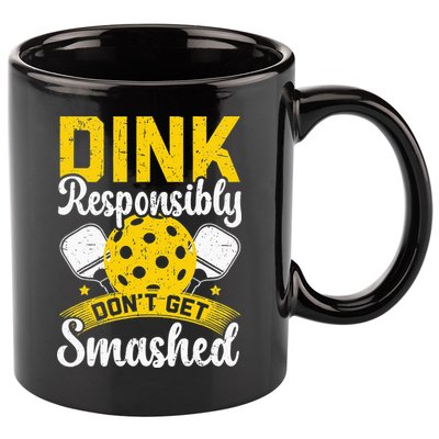 Dink Responsibly Don't Get Smashed Pickleball 11oz C Handle Ceramic Mug