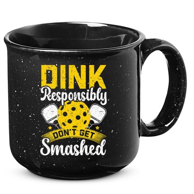 Dink Responsibly Don't Get Smashed Pickleball 15oz Campfire Ceramic Mug