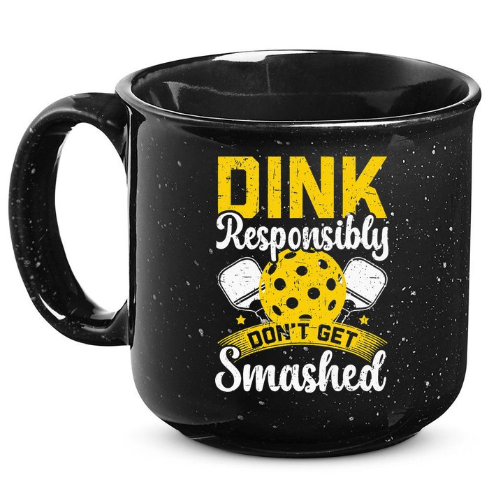 Dink Responsibly Don't Get Smashed Pickleball 15oz Campfire Ceramic Mug