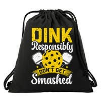Dink Responsibly Don't Get Smashed Pickleball Drawstring Bag