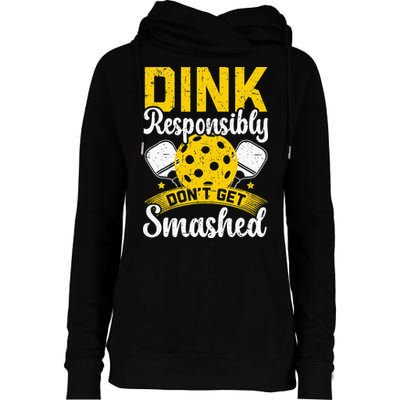 Dink Responsibly Don't Get Smashed Pickleball Womens Funnel Neck Pullover Hood
