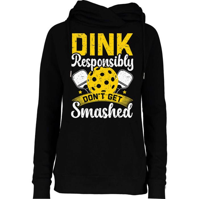 Dink Responsibly Don't Get Smashed Pickleball Womens Funnel Neck Pullover Hood