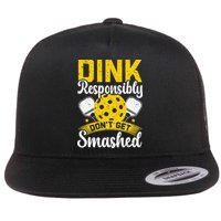 Dink Responsibly Don't Get Smashed Pickleball Flat Bill Trucker Hat