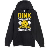 Dink Responsibly Don't Get Smashed Pickleball Premium Pullover Hoodie