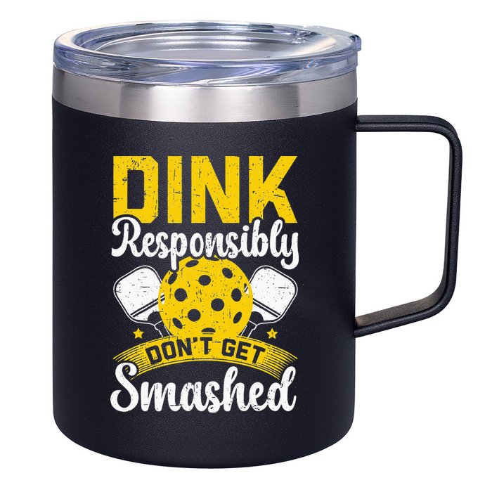 Dink Responsibly Don't Get Smashed Pickleball 12oz Stainless Steel Coffee Mug