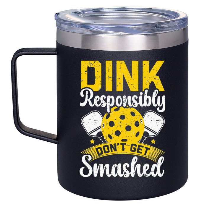 Dink Responsibly Don't Get Smashed Pickleball 12oz Stainless Steel Coffee Mug