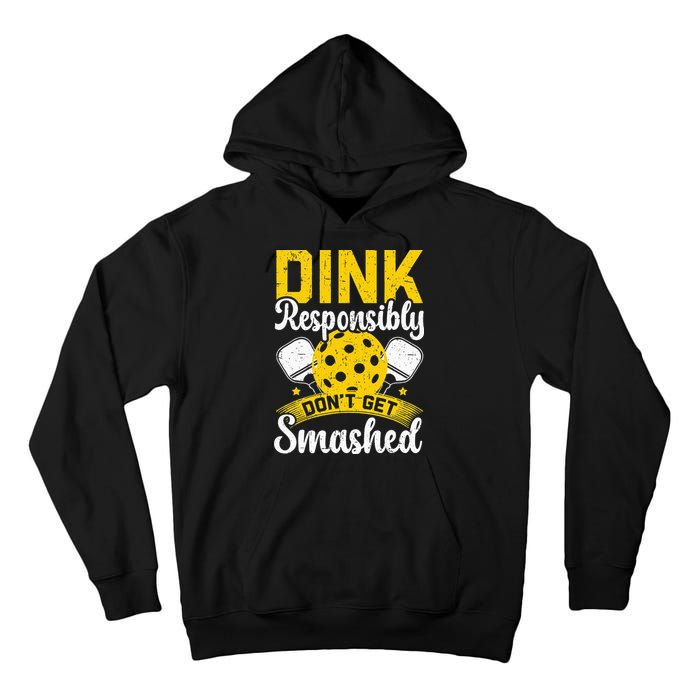 Dink Responsibly Don't Get Smashed Pickleball Tall Hoodie