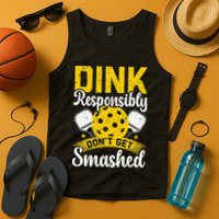 Dink Responsibly Don't Get Smashed Pickleball Tank Top