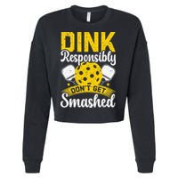 Dink Responsibly Don't Get Smashed Pickleball Cropped Pullover Crew