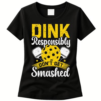 Dink Responsibly Don't Get Smashed Pickleball Womens T-Shirt