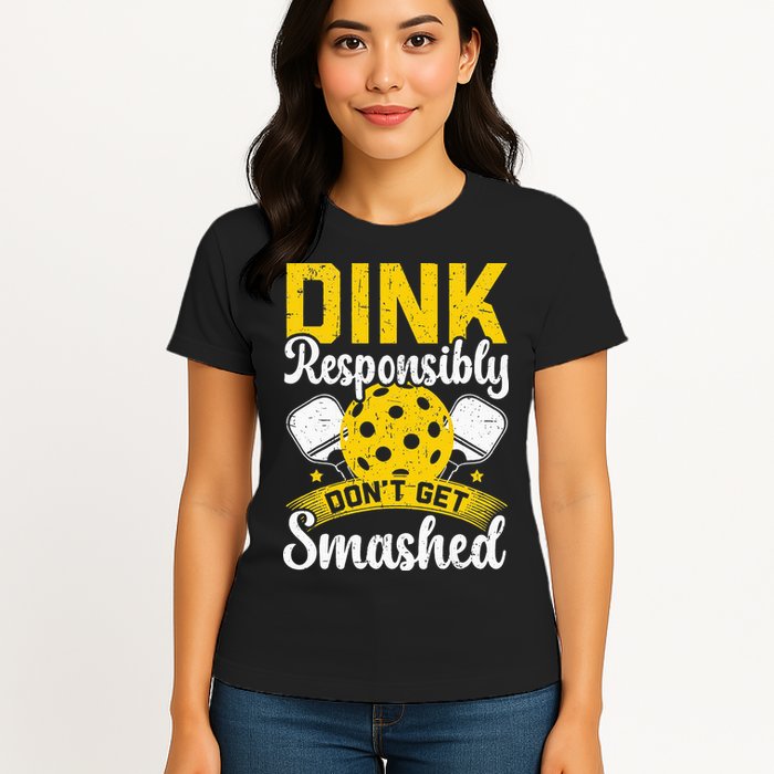 Dink Responsibly Don't Get Smashed Pickleball Womens T-Shirt