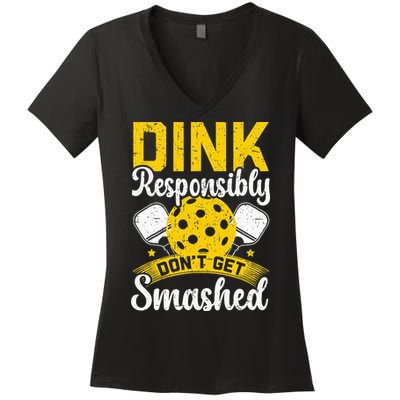 Dink Responsibly Don't Get Smashed Pickleball Women's V-Neck T-Shirt