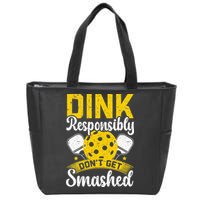 Dink Responsibly Don't Get Smashed Pickleball Zip Tote Bag