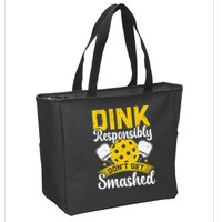 Dink Responsibly Don't Get Smashed Pickleball Zip Tote Bag