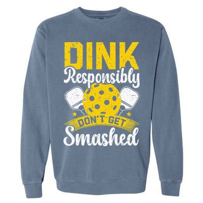 Dink Responsibly Don't Get Smashed Pickleball Garment-Dyed Sweatshirt