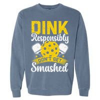 Dink Responsibly Don't Get Smashed Pickleball Garment-Dyed Sweatshirt