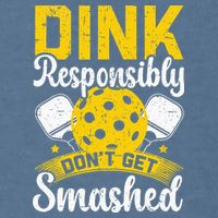 Dink Responsibly Don't Get Smashed Pickleball Garment-Dyed Sweatshirt
