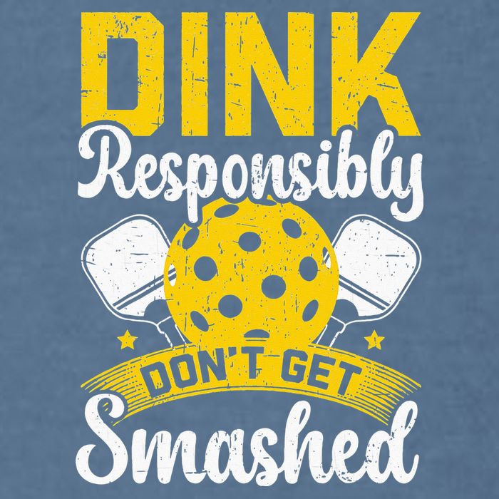 Dink Responsibly Don't Get Smashed Pickleball Garment-Dyed Sweatshirt