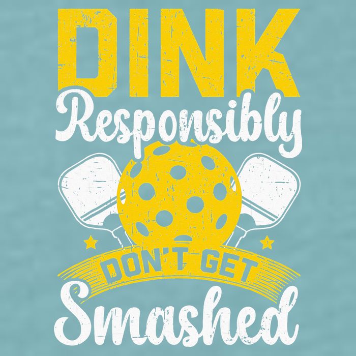 Dink Responsibly Don't Get Smashed Pickleball Sueded Cloud Jersey T-Shirt