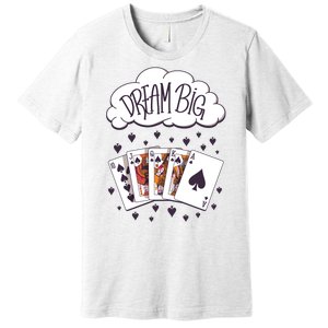 Dream Big Poker Hand Premium T-Shirt