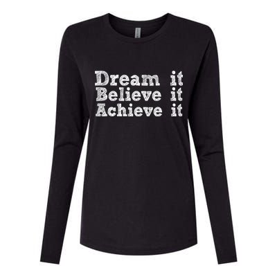 Dream It Believe It Achieve It Womens Cotton Relaxed Long Sleeve T-Shirt