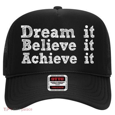 Dream It Believe It Achieve It High Crown Mesh Back Trucker Hat