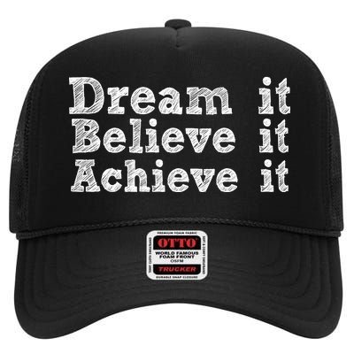 Dream It Believe It Achieve It High Crown Mesh Back Trucker Hat