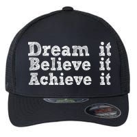 Dream It Believe It Achieve It Flexfit Unipanel Trucker Cap