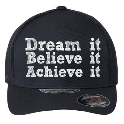 Dream It Believe It Achieve It Flexfit Unipanel Trucker Cap