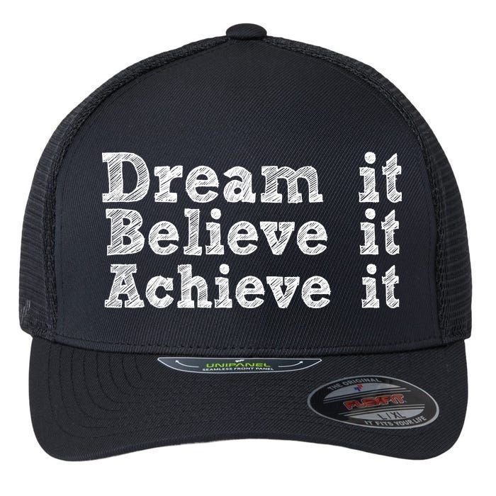 Dream It Believe It Achieve It Flexfit Unipanel Trucker Cap