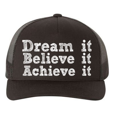 Dream It Believe It Achieve It Yupoong Adult 5-Panel Trucker Hat