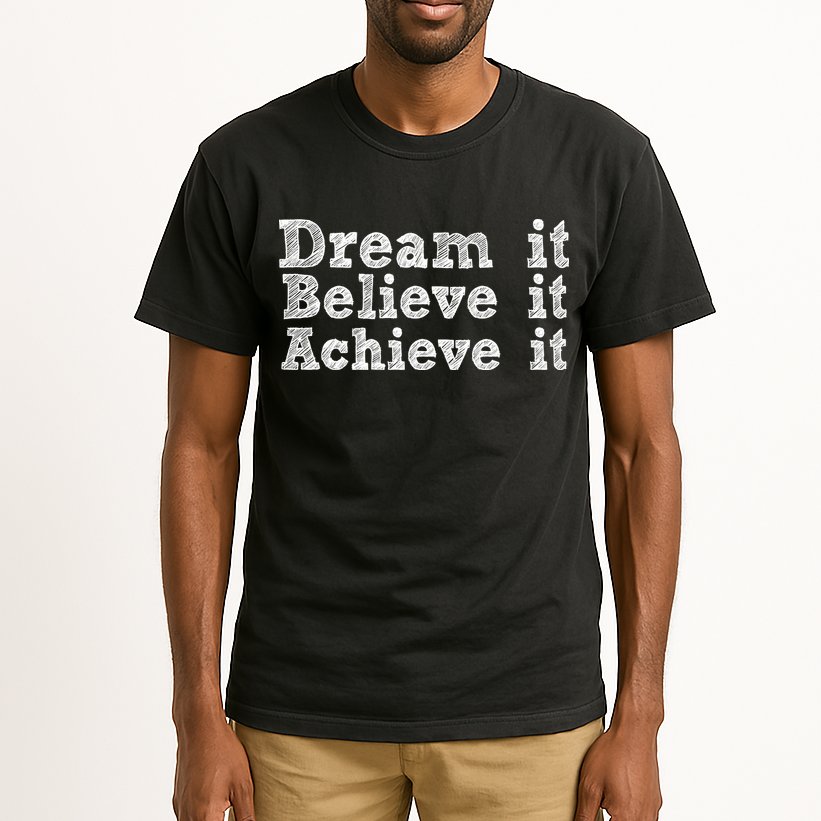 Dream It Believe It Achieve It Tall T-Shirt