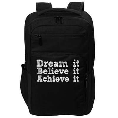 Dream It Believe It Achieve It Impact Tech Backpack