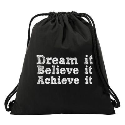 Dream It Believe It Achieve It Drawstring Bag