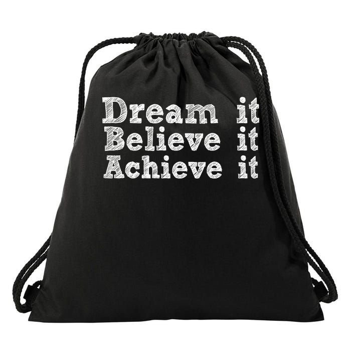 Dream It Believe It Achieve It Drawstring Bag