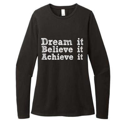 Dream It Believe It Achieve It Womens CVC Long Sleeve Shirt