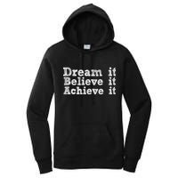 Dream It Believe It Achieve It Women's Pullover Hoodie