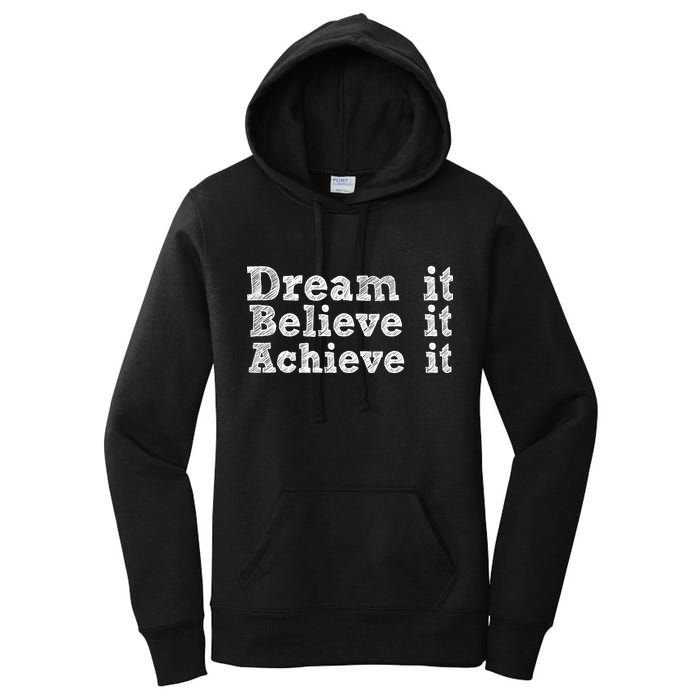 Dream It Believe It Achieve It Women's Pullover Hoodie